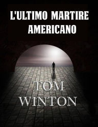 Title: L'ultimo martire americano, Author: Tom Winton