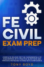 FE Civil Exam Prep Complete Review for the Fundamentals of Engineering with Practice Questions and Proven Strategies to Pass with Confidence