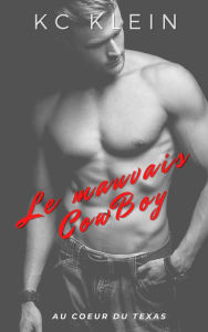 Title: Le mauvais CowBoy (Au coeur du Texas, #4), Author: KC Klein