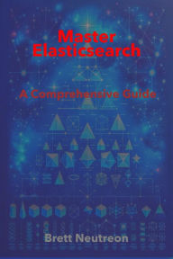 Title: Mastering Elasticsearch: A Comprehensive Guide, Author: Brett Neutreon