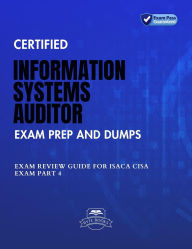 Title: Certified Information Systems Auditor Exam Prep And Dumps Exam Review Guide for ISACA CISA Exam PART 4, Author: Byte Books
