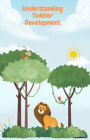 Understanding Toddler Development (Understanding Toddlers, #1)