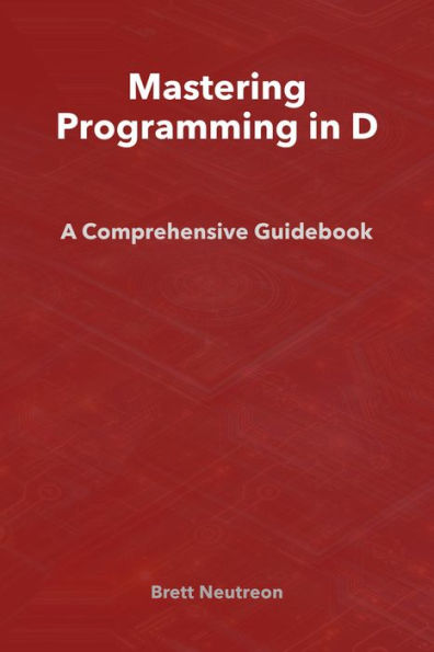 Mastering Programming in D: A Comprehensive Guidebook