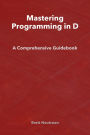 Mastering Programming in D: A Comprehensive Guidebook