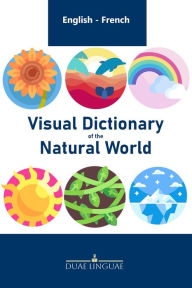 Title: Visual Dictionary of the Natural World #5 (English - French Visual Dictionaries), Author: Duae Linguae