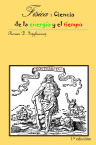 Title: Física : Ciencia de la energía y el tiempo, Author: Ronan D. Irzykiewicz