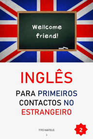Title: Inglês para Primeiros Contatos no Estrangeiro (Inglês para a vida, #2), Author: Tito Mateus