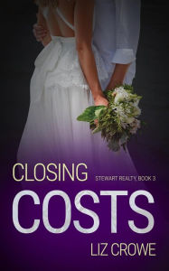 Title: Closing Costs (Stewart Realty, #3), Author: Liz Crowe