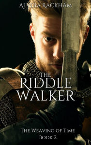 Title: The Riddle Walker (Weaving of Time, #2), Author: Alydia Rackham