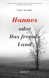 Title: Hannes oder Das fremde Land, Author: Wolf Kunert