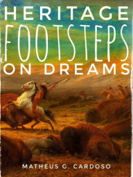 Title: Heritage Footsteps on Dreams, Author: Matheus G. Cardoso