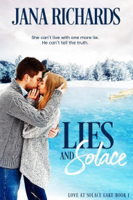 Title: Lies and Solace (Love at Solace Lake, #1), Author: Jana Richards