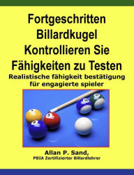 Title: Fortgeschritten Billardkugel Kontrollieren Sie Fähigkeiten zu Testen - Realistische fähigkeit bestätigung für engagierte spieler, Author: Allan P. Sand