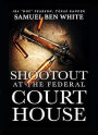 Texas Ranger Ira 'Doc' Pearson - Shootout at the Federal Courthouse (Texas Ranger Ira Pearson, #4)