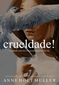 Title: Crueldade!, Author: Anne Holt Muller