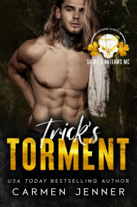Title: Trick's Torment (Saint's Outlaws MC New Orleans, LA Chapter, #1), Author: Carmen Jenner