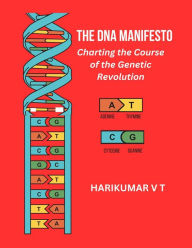 Title: The DNA Manifesto: Charting the Course of the Genetic Revolution, Author: V T HARIKUMAR