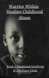 Title: Warrior Within: Healing Chilhood Abuse Book 2, Author: Mike Bowles