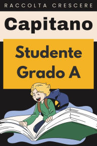 Title: Studente Grado A (Raccolta Crescere, #23), Author: Étoile Livres