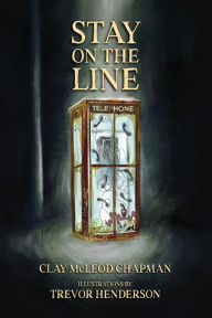 Title: Stay on the Line, Author: Clay McLeod Chapman