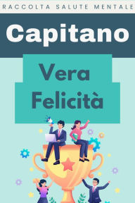 Title: Vera Felicità (Raccolta Salute Mentale, #9), Author: Capitano Edizioni