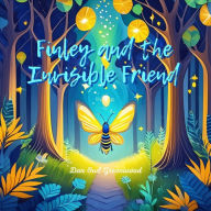 Title: Finley and the Invisible Friend (Finley's Glow: Adventures of a Little Firefly), Author: Dan Owl Greenwood