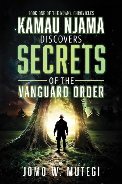 Kamau Njama Discovers Secrets of the Vanguard Order (Njama Chronicles, #1)