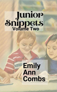 Title: Junior Snippets Volume Two, Author: Emily Ann Combs