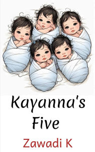 Title: Kayanna's Five, Author: Zawadi K