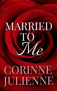 Title: Married To Me, Author: Corinne Julienne