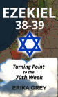 Ezekiel 38-39: Turning Point to the 70th Week