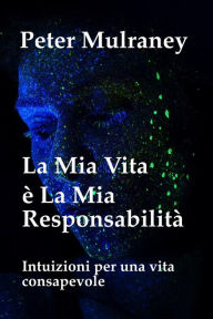 Title: La Mia Vita è La Mia Responsabilità, Author: Peter Mulraney