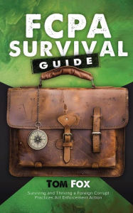 Title: FCPA Survival Guide, Author: Tom Fox