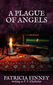 Title: A Plague of Angels (Sir Robert Carey Mysteries, #4), Author: Patricia Finney