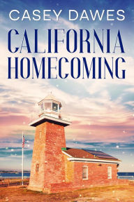 Title: California Homecoming (California Romance, #3), Author: Casey Dawes