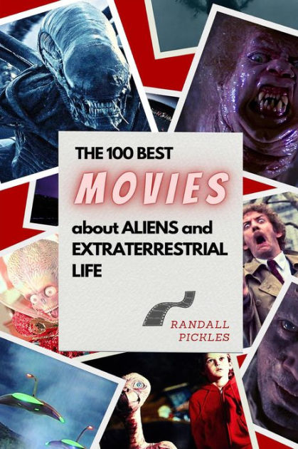 The 100 Best Movies about Aliens and Extraterrestrial Life by Randall