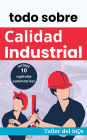 todo sobre Calidad Industrial (Las biblias Industriales de Taller del inge)
