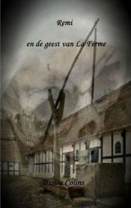 Title: Remi en de geest van La Ferme, Author: Jessica Colins