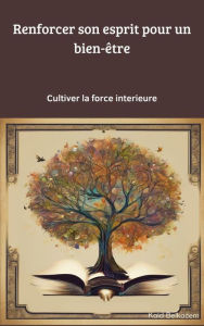 Title: Renforcer son état d'esprit pour un bien-être, Author: Belkacem Kaid