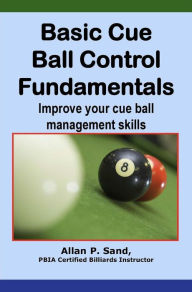 Title: Basic Cue Ball Control Fundamentals, Author: Allan P. Sand