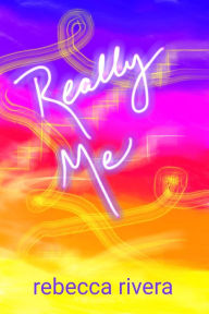 Title: Really Me, Author: Rebecca Rivera