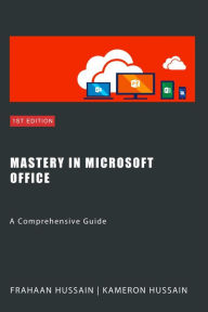 Title: Mastery In Microsoft Office, Author: Kameron Hussain
