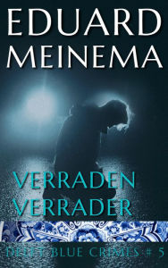 Title: Verraden verrader (Delft Blue Crimes (Nederlandstalig), #5), Author: Eduard Meinema