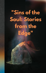 Title: Sins of the Soul: Stories from the Edge, Author: Vijay Tomar