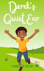 Title: Derek's Quiet Ear, Author: Louisette Allen