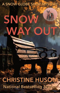 Title: Snow Way Out (A Snow Globe Shop Mystery, #1), Author: Christine Husom