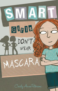 Title: Smart Girls Don't Wear Mascara, Author: Cecily Anne Paterson
