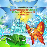 Title: L'avventura di Chris e Chloe al Palazzo di Cristallo, Author: Clebert Eldieu Aristide