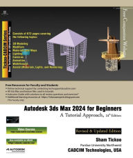 Title: Autodesk 3ds Max 2024 for Beginners: A Tutorial Approach, 24th Edition, Author: Sham Tickoo
