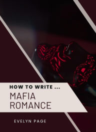 Title: How To Write ... Mafia Romance, Author: Evelyn Page